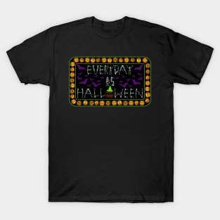 Everyday is Halloween T-Shirt